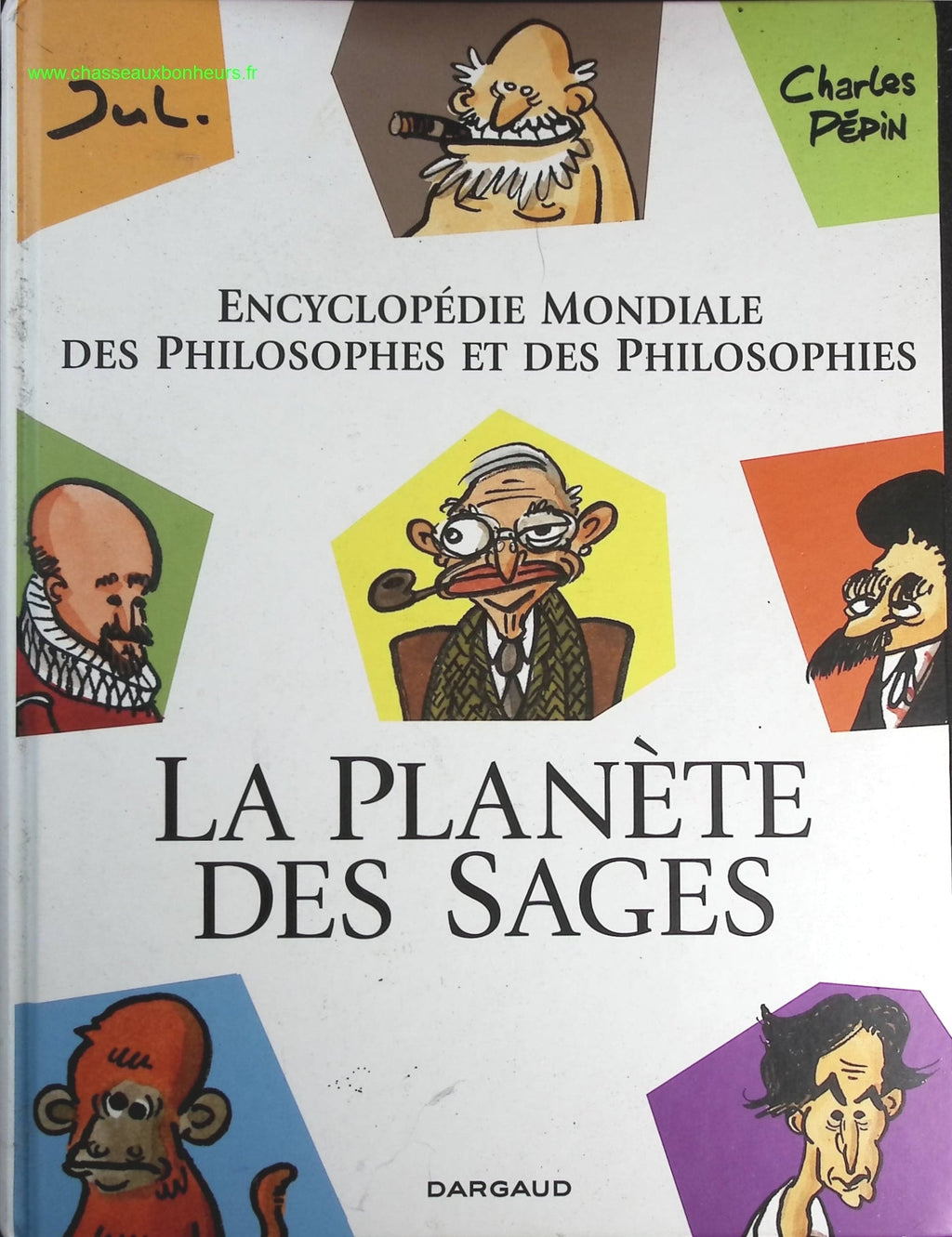La Planète Des Sages - Encyclopédie Mondiale Des Philosophes Et Des Philosophies - Charles Pépin, Jul - livre