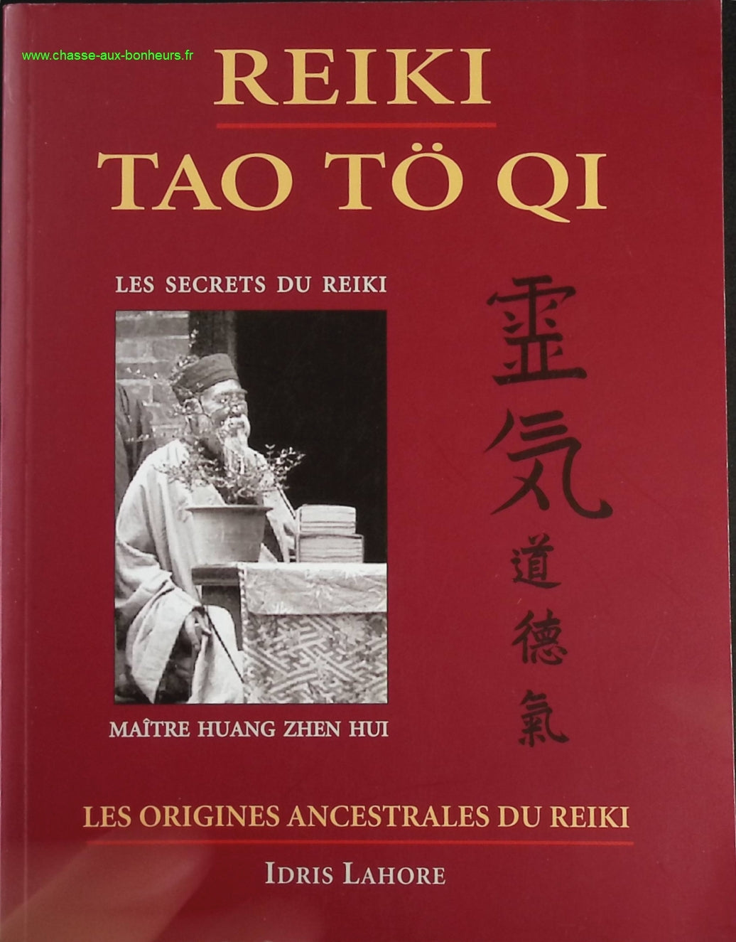 Reiki - Tao Tö Qi - Les origines ancestrales du reiki - Idris Lahore - livre