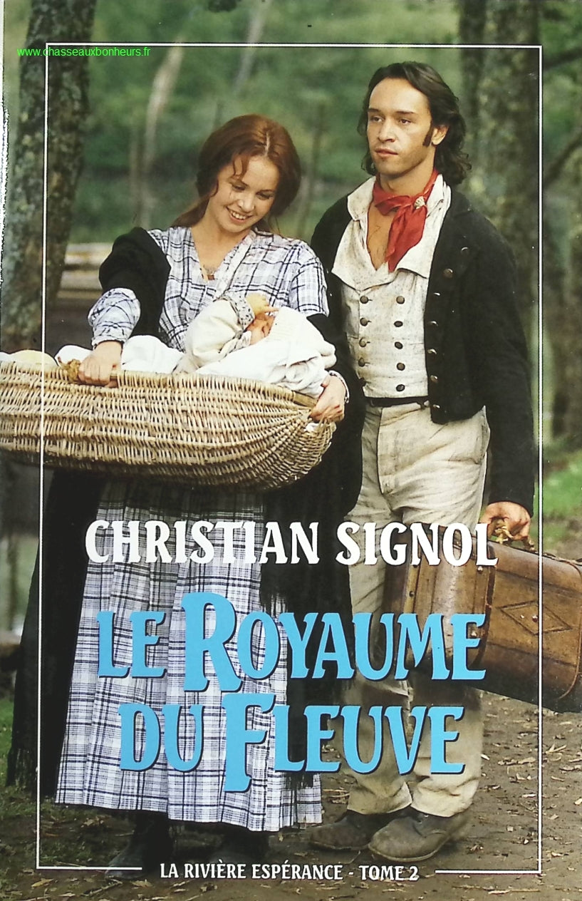 La rivière Espérance tome 2 - Le royaume du fleuve - Christian Signol - livre