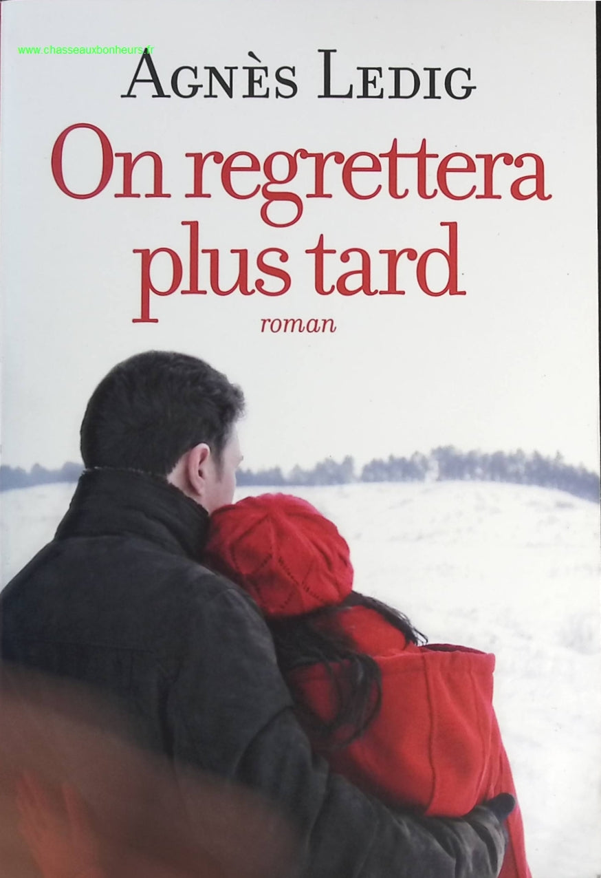 On regrettera plus tard - Agnès Ledig - livre