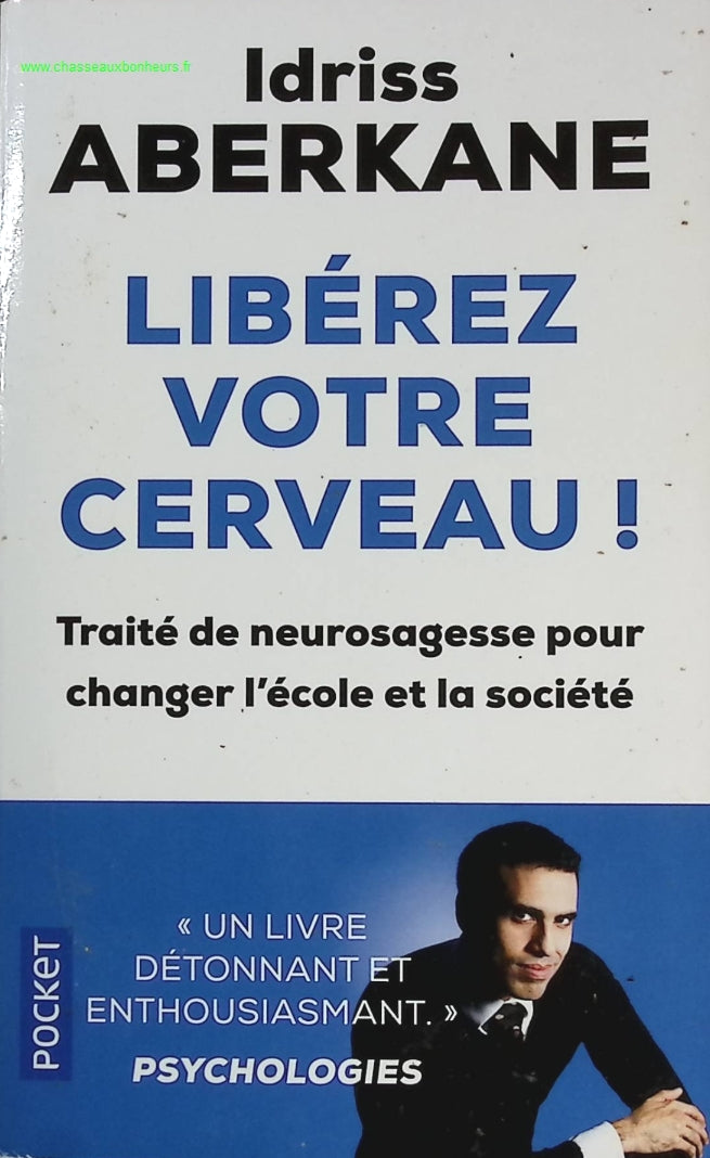 Libérez votre cerveau ! Traité de neurosagesse pour changer l'école et la société - Idriss Aberkane - livre