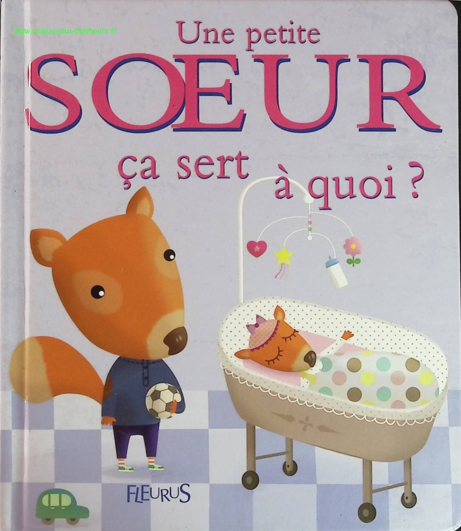Une Petite Soeur Ça Sert À Quoi ? - Sophie Bellier - livre