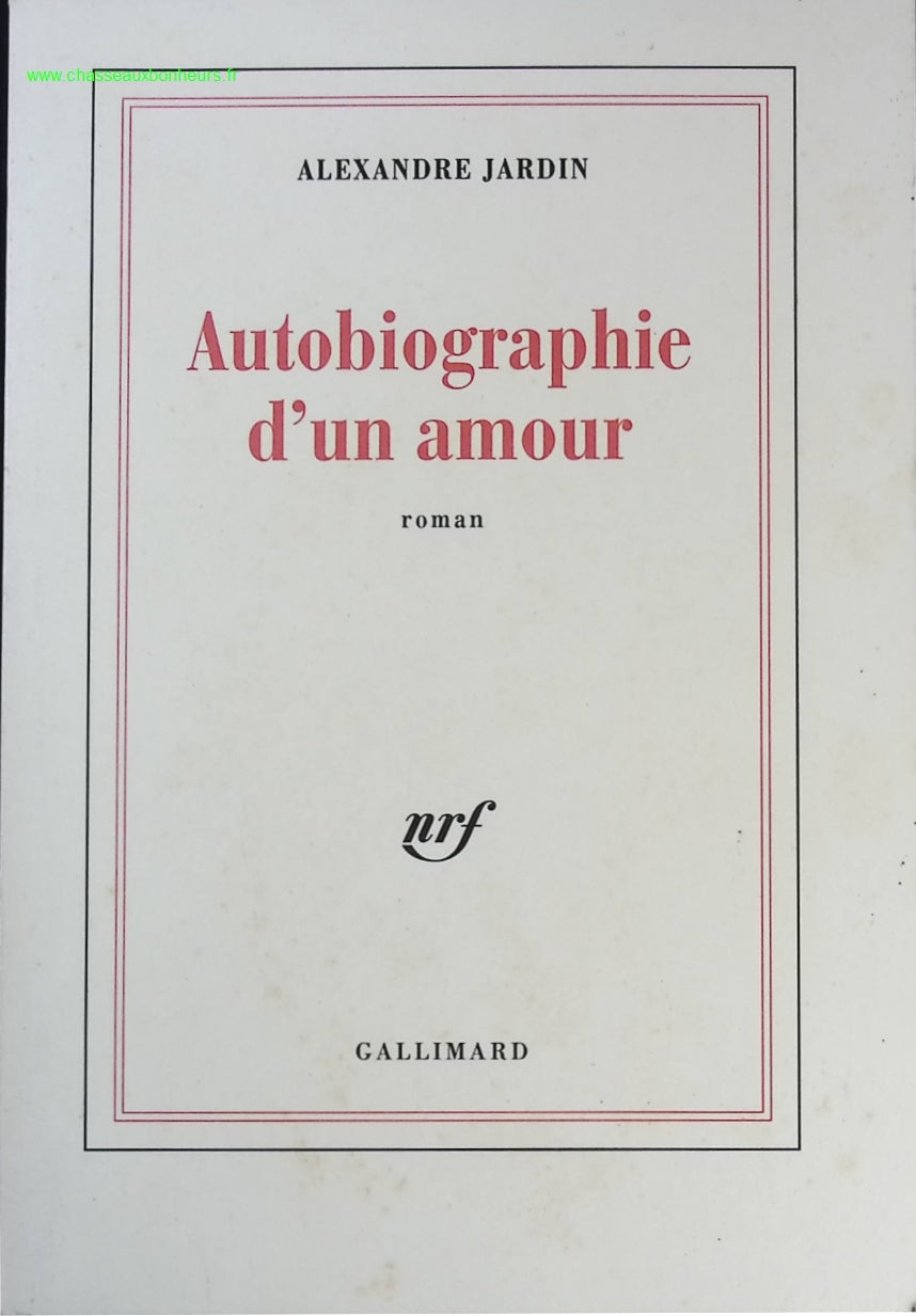 Autobiographie d'un amour - Alexandre Jardin - livre