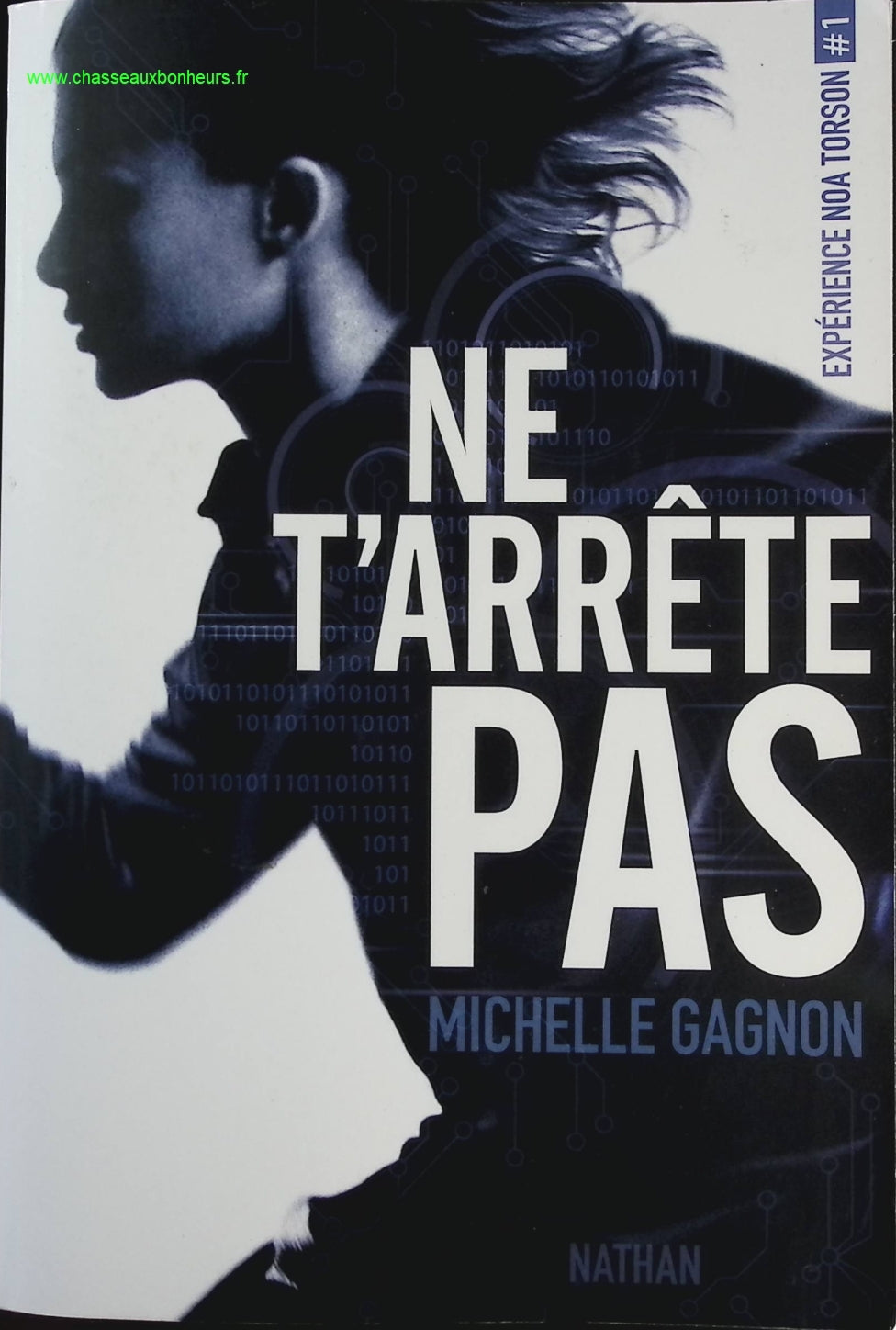 Expérience Noa Torson Tome 1 - Ne T'arrête Pas - Michelle Gagnon - livre