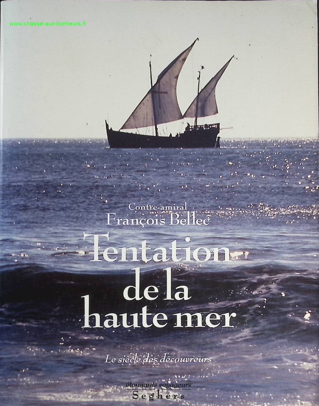 Tentation de la haute mer - Les siècles des découvertes - François Bellec - livre