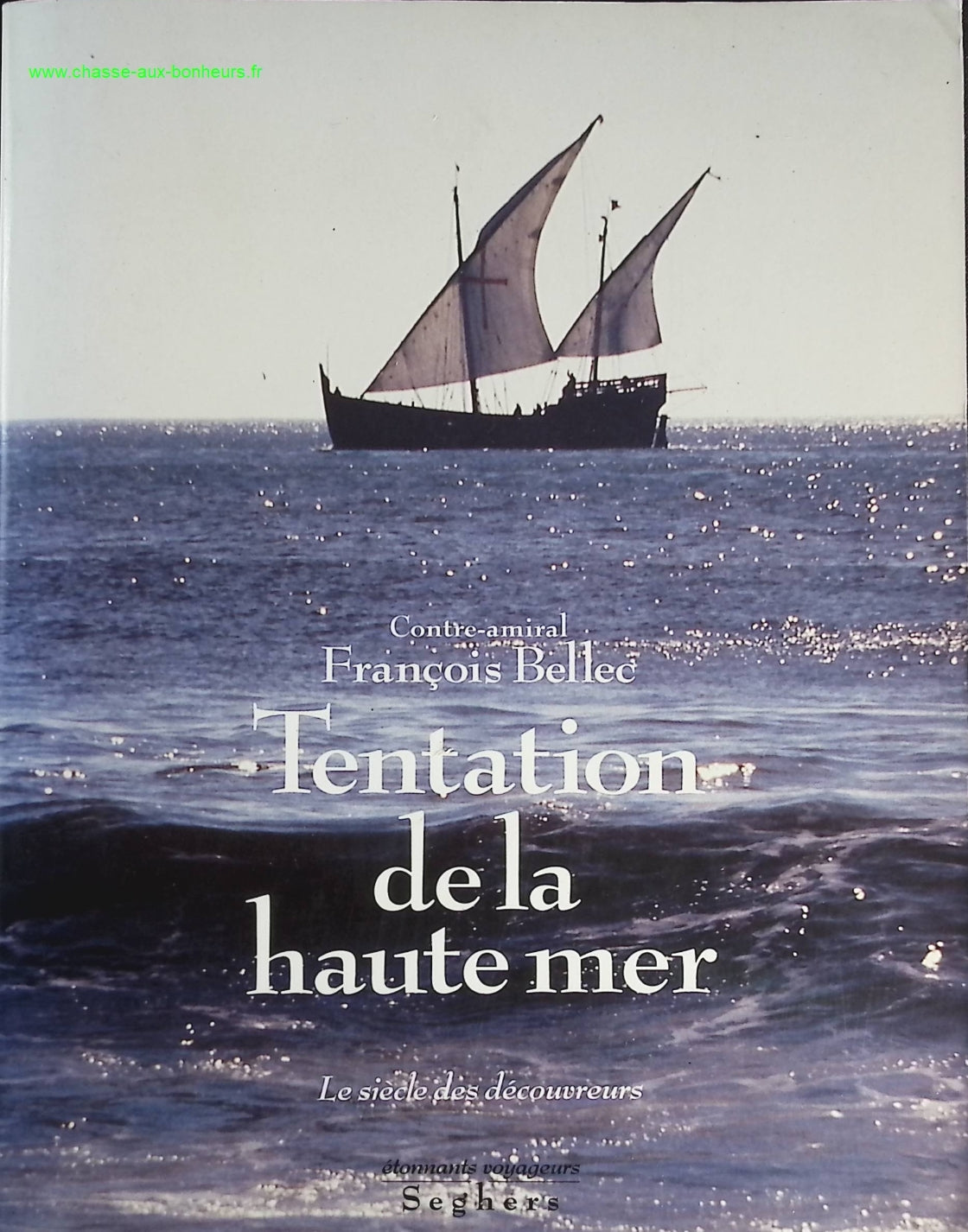 Tentation de la haute mer - Les siècles des découvertes - François Bellec - livre
