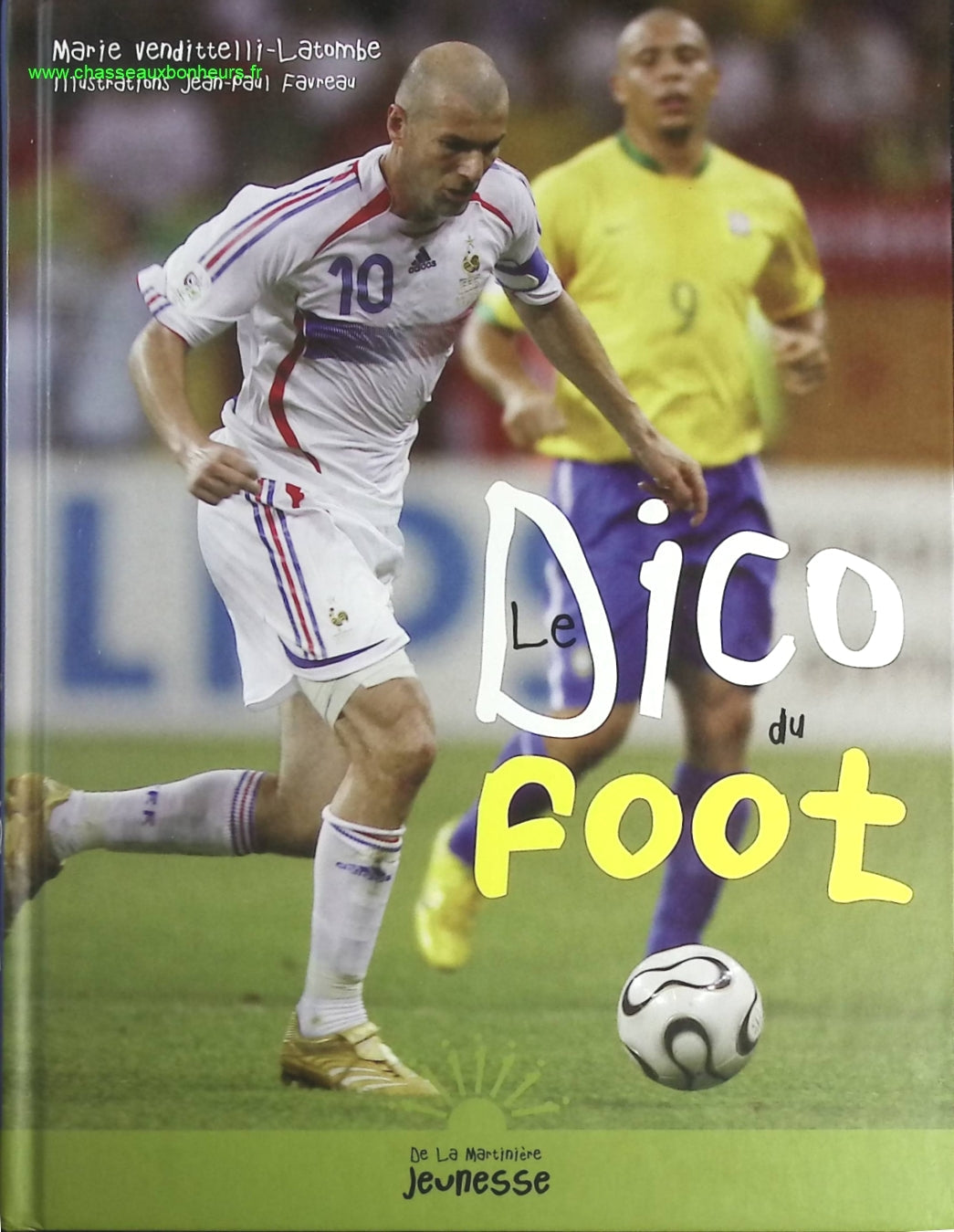 Le Dico du football - Marie Vendittelli-Latombe, Jean-Paul Favreau - livre