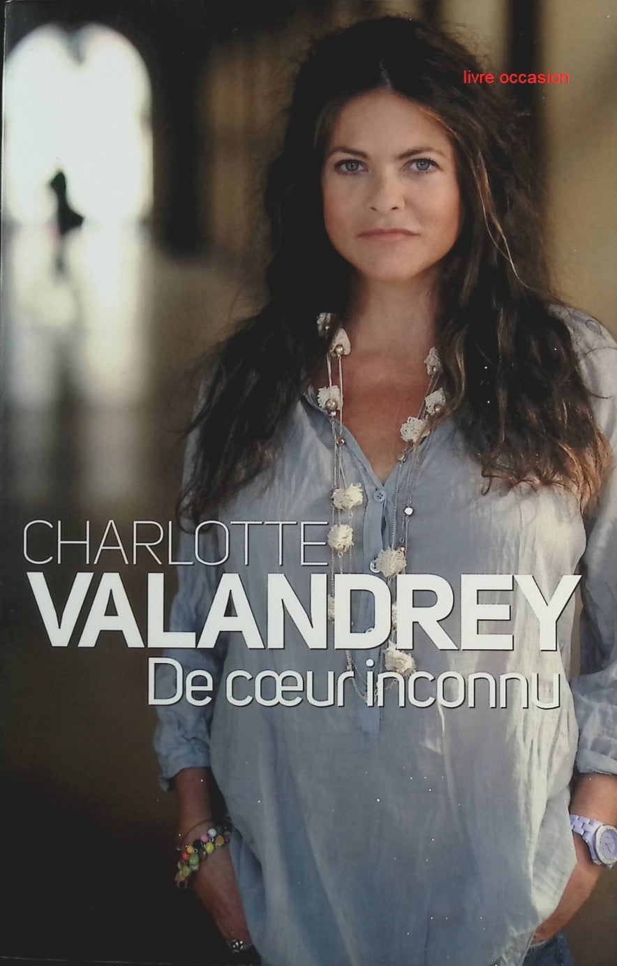 De coeur inconnu - Charlotte Valandrey - Livre