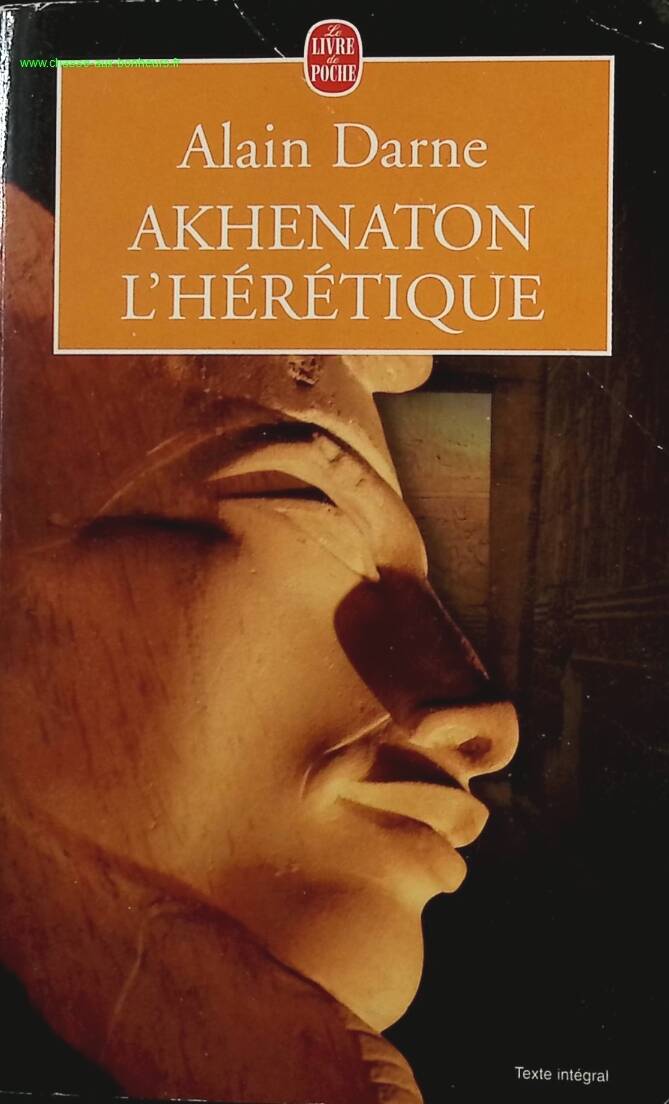 Akhenaton L'Heretique - Alain Darne - livre