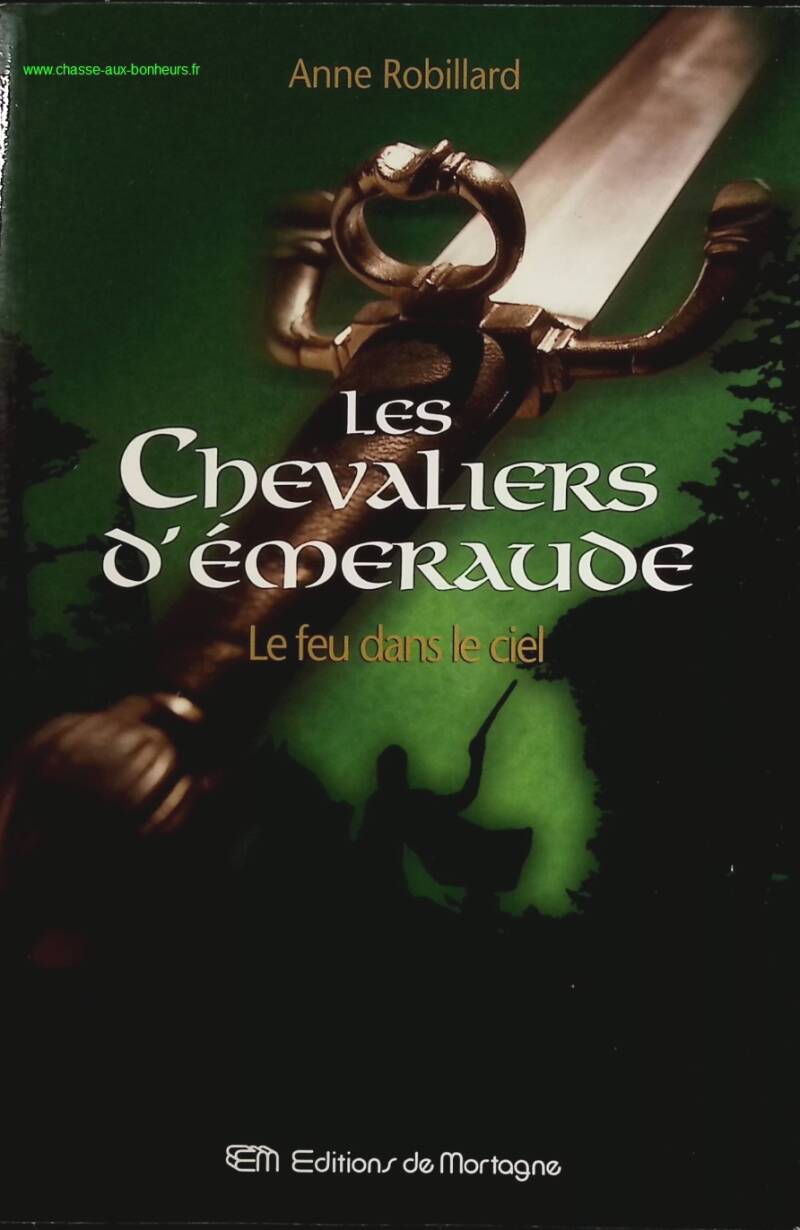 Les Chevaliers D'emeraude Tome 1 - Le Feu Dans Le Ciel - Robillard Anne - livre