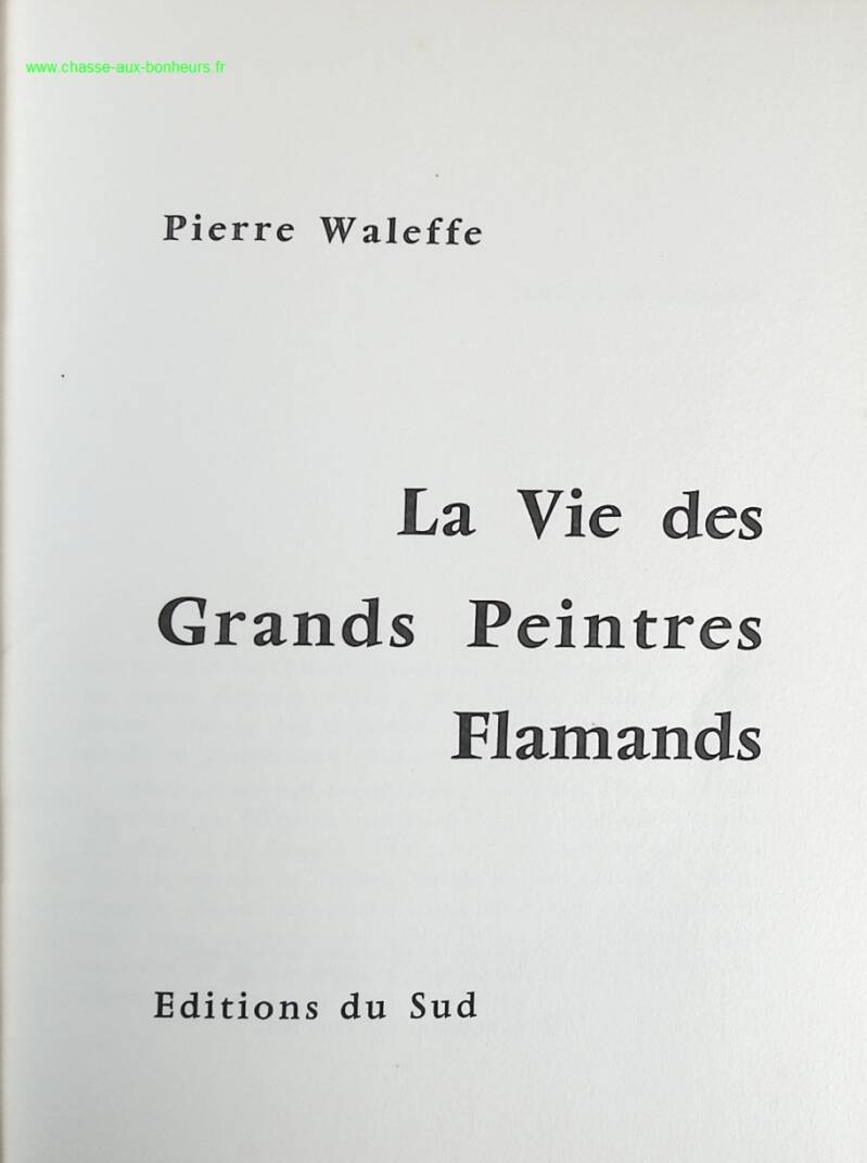 La vie des grands peintres Flamands - Pierre Waleffe - Livre