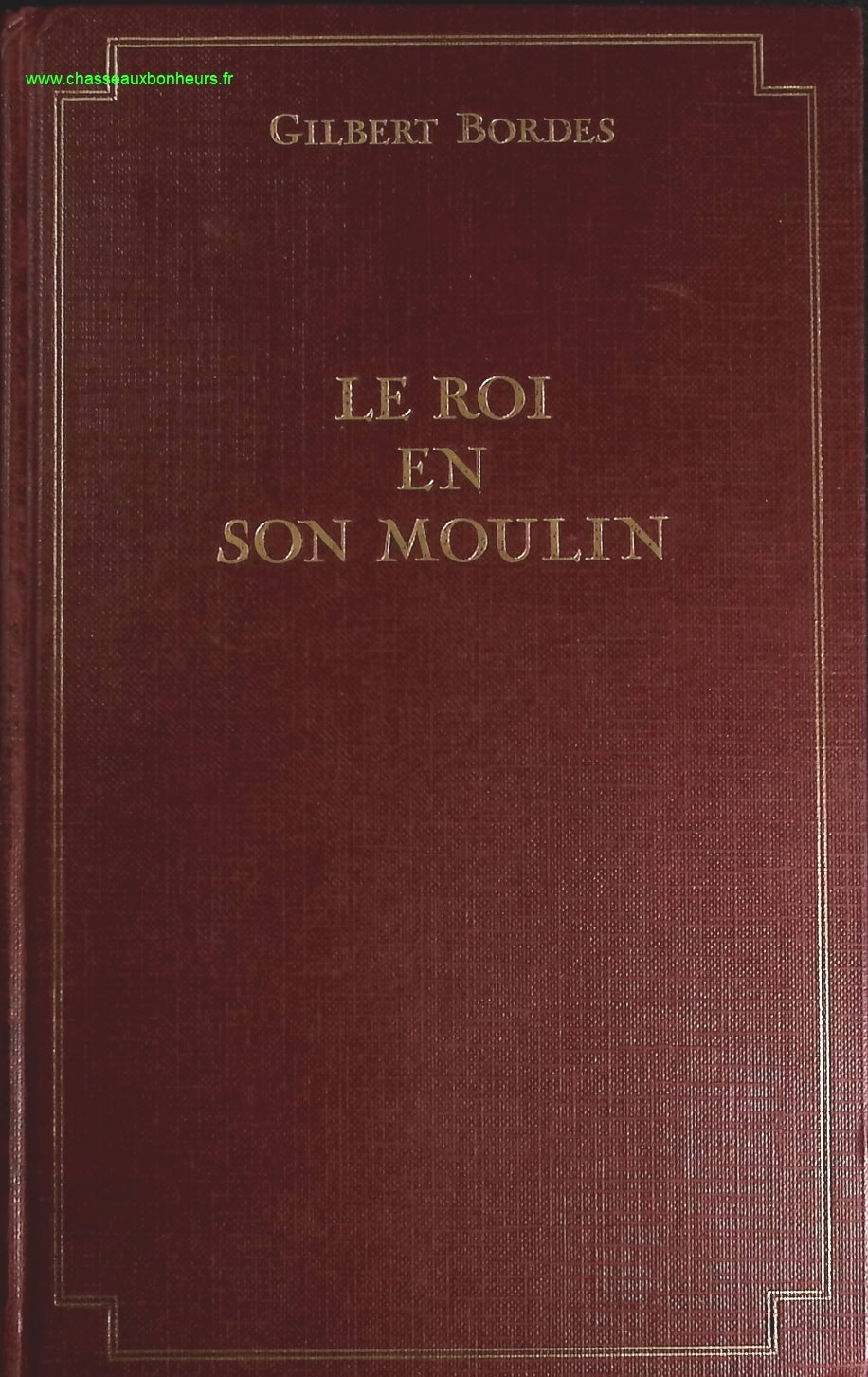 Le roi en son moulin - Gilbert Bordes - livre