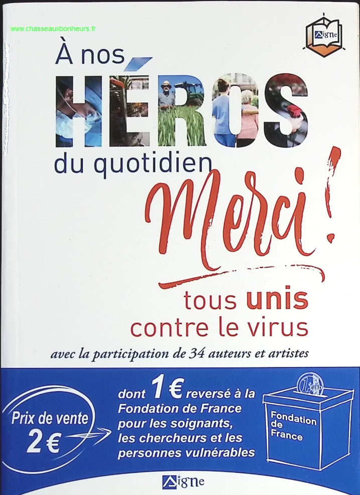 A Nos Héros Du Quotidien - MERCI ! par 100 ex: TOUS UNIS CONTRE LE VIRUS - Collectif - livre