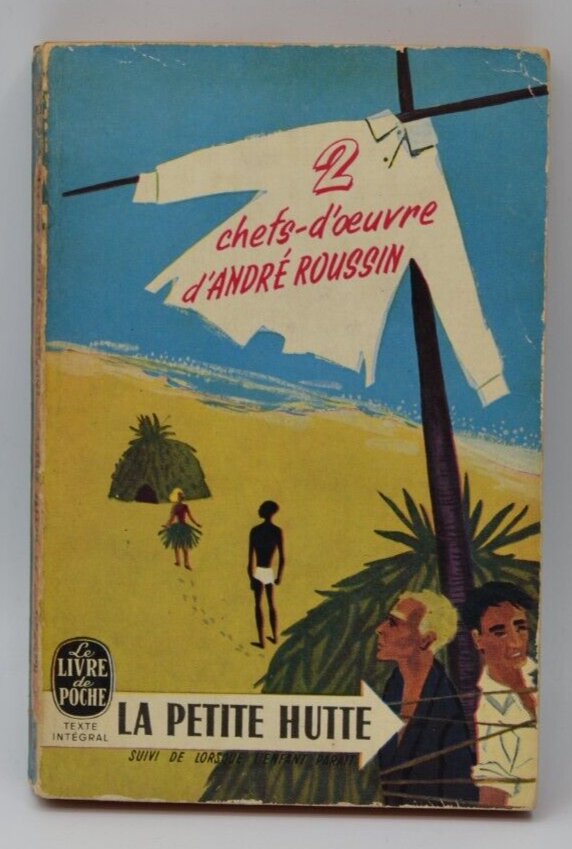 2 chefs-d'oeuvre d'André Roussin - La petite hutte Lorsque l'enfant... - livre