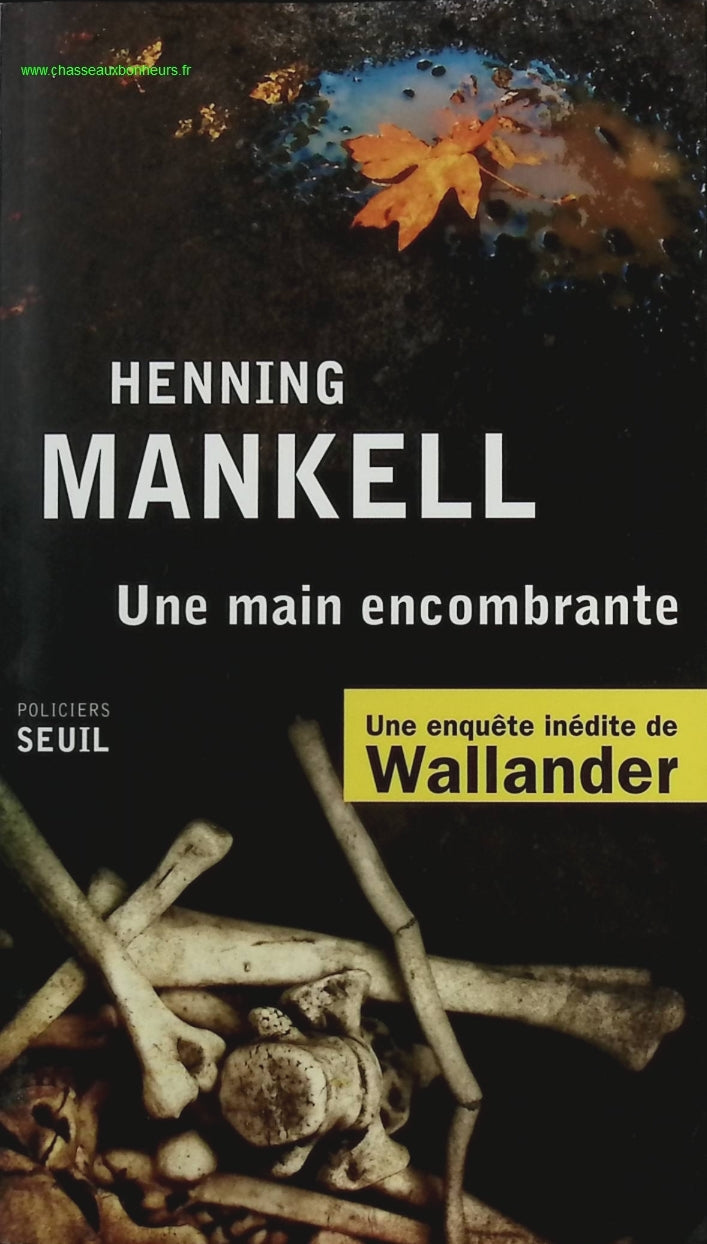 Une main encombrante - Une enquête inédite de Wallander - Henning Mankell - livre