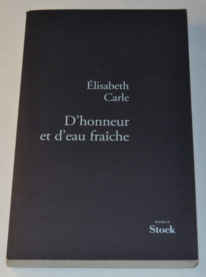 D'honneur et d'eau fraîche - Elisabeth Carle - livre