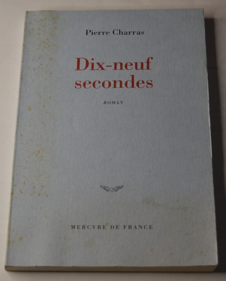 Dix-neuf secondes - Pierre Charras - livre