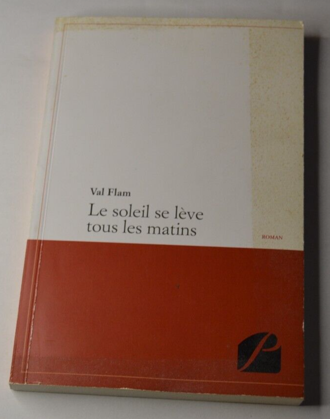 Le soleil se lève tous les matins - Val Flam - livre