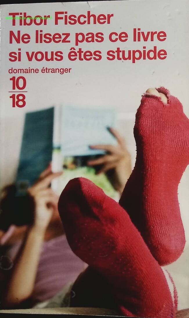 Ne lisez pas ce livre si vous êtes stupide - Tibor Fischer - livre