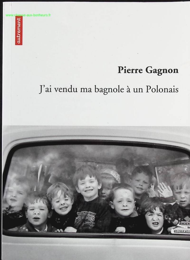 J'ai vendu ma bagnole à un Polonais - Pierre Gagnon - Livre