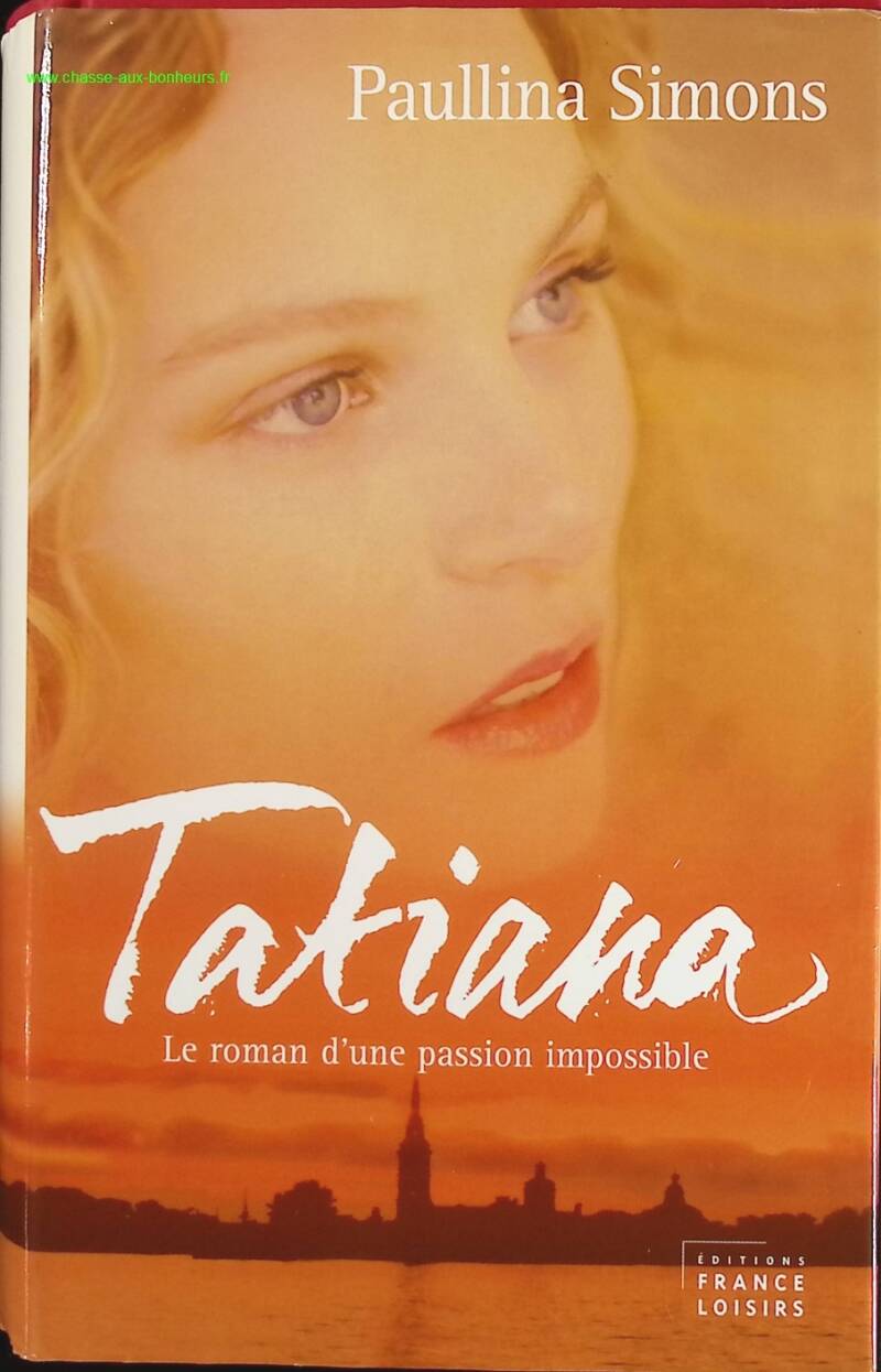 Tatiana. le roman d'un amour impossible - Paullina Simons - Livre