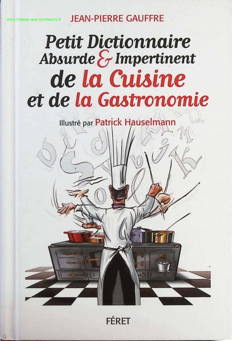 Petit dictionnaire absurde & impertinent de la cuisine et de la gastronomie - Jean-Pierre Gauffre - livre