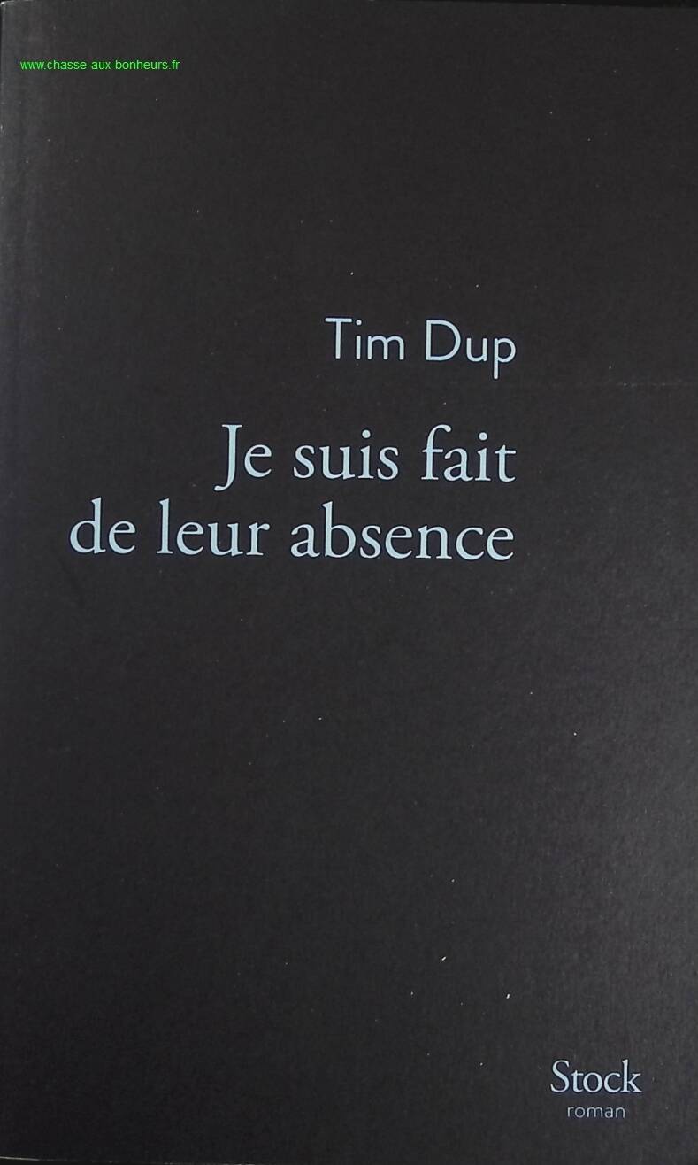 Je suis fait de leur absence - Tim Dup - Livre