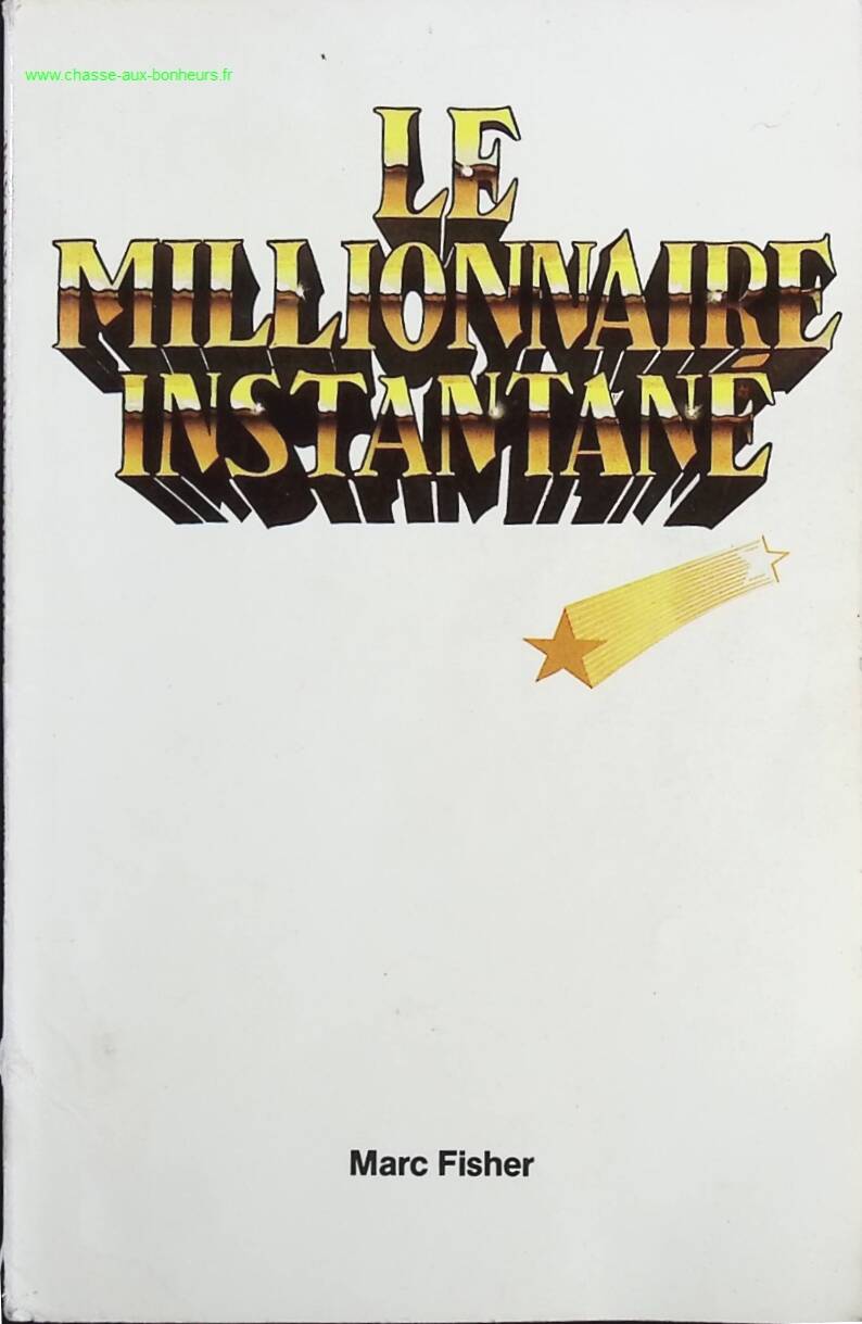 Le millionnaire instantané - Marc Fisher - Livre