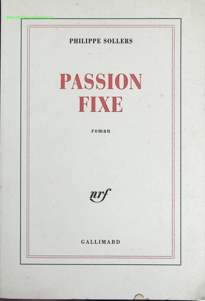 Passion fixe - Philippe Sollers - Livre