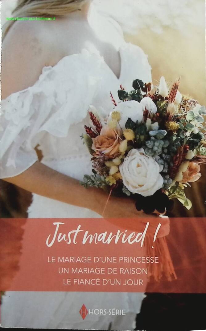 Just married ! Le mariage d'une princesse - Un mariage de raison - Le fiancé d'un jour - Jessica Hart, Judy Christenberry, Nicola Marsh - Livre