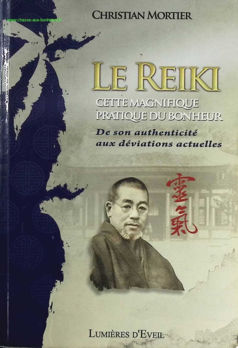 Le Reiki, cette magnifique pratique du bonheur - De son authenticité aux déviations actuelles - Christian Mortier - livre