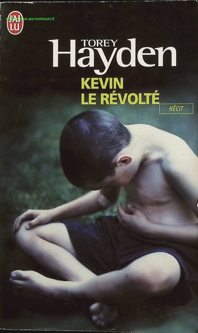 Kevin le revolte - Récit - Torey L. Hayden - Livre