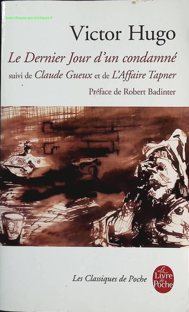 Le Dernier Jour d'un condamné - Suivi de Claude Gueux et de l'affaire Tapner - Victor Hugo - livre
