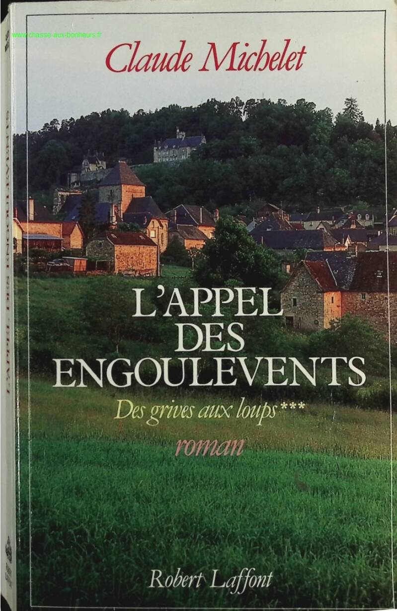 Tome 3 - L'appel des engoulevents - Les gens de Saint-Libéra - Claude Michelet - Livre