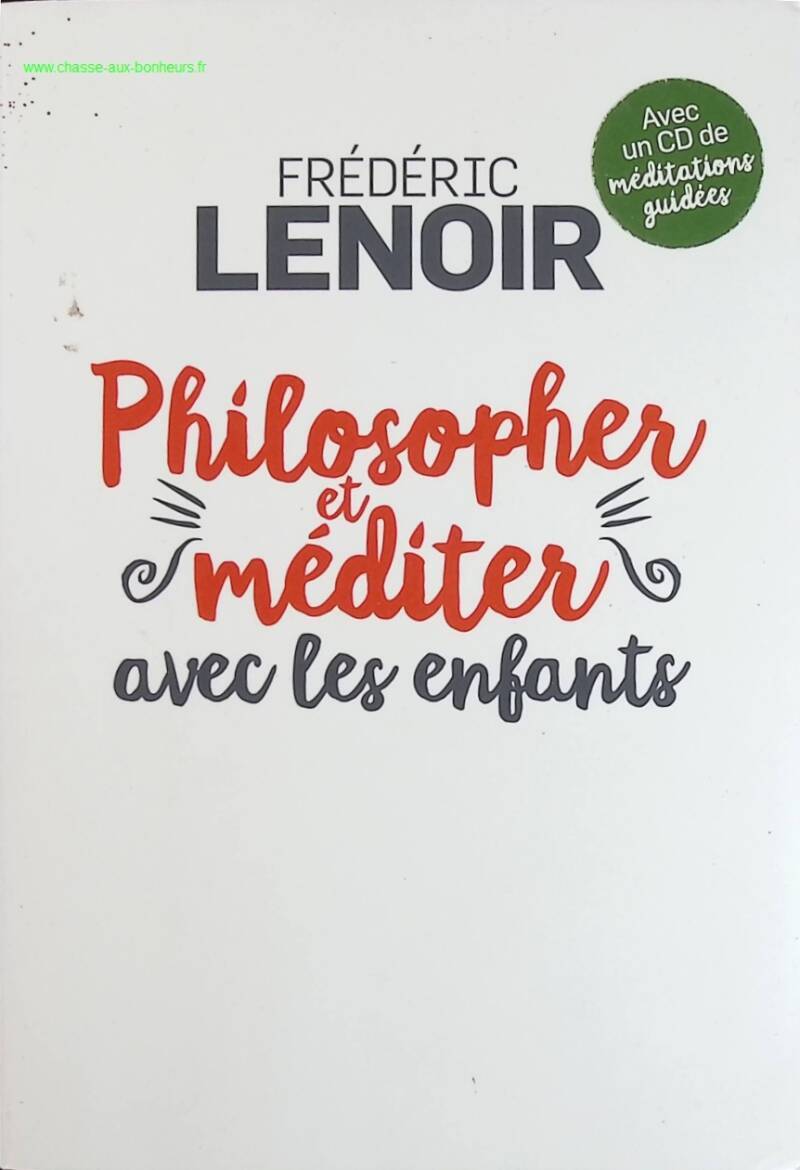Philosopher et méditer avec les enfants - Frédéric Lenoir - livre
