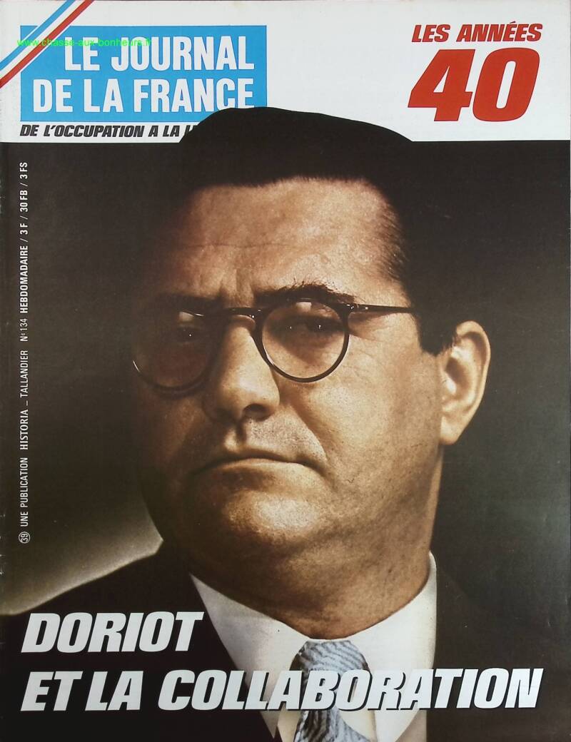 Doriot et la collaboration - N° 134 - Le journal de la France les années 40 - Livre revue magazine