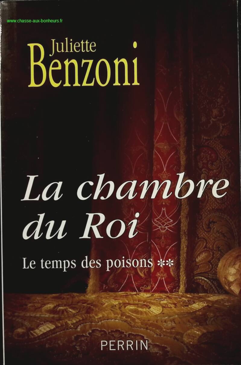 Le temps des poisons - Tome 2 La chambre du Roi - Juliette Benzoni - livre