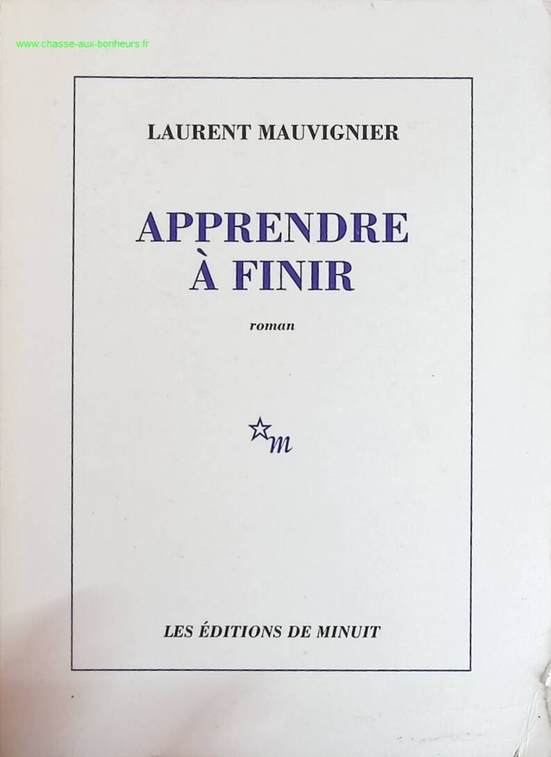 Apprendre à finir - Laurent Mauvignier - livre