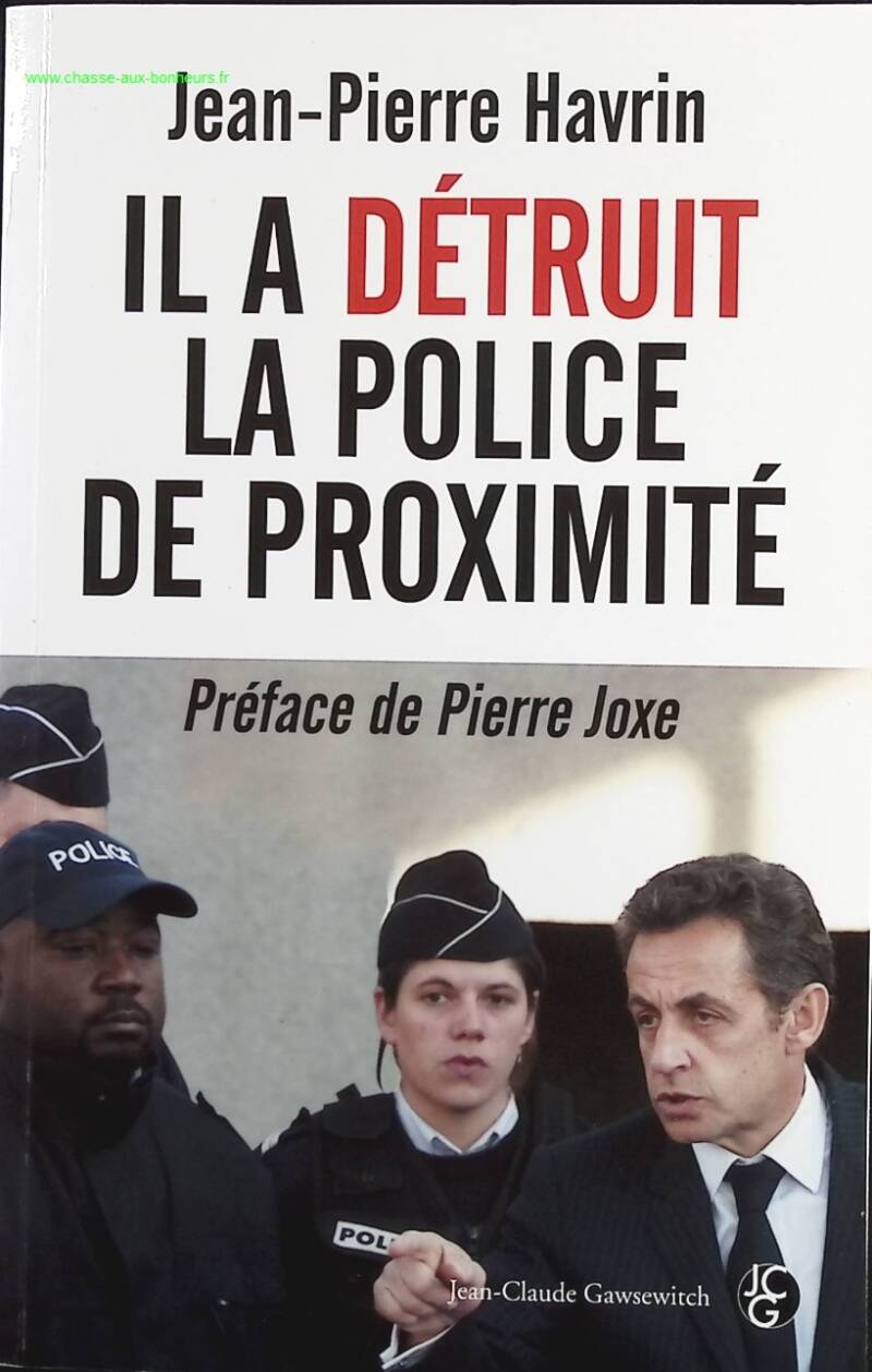 Il a détruit la police de proximité - Jean-Pierre Havrin - Livre
