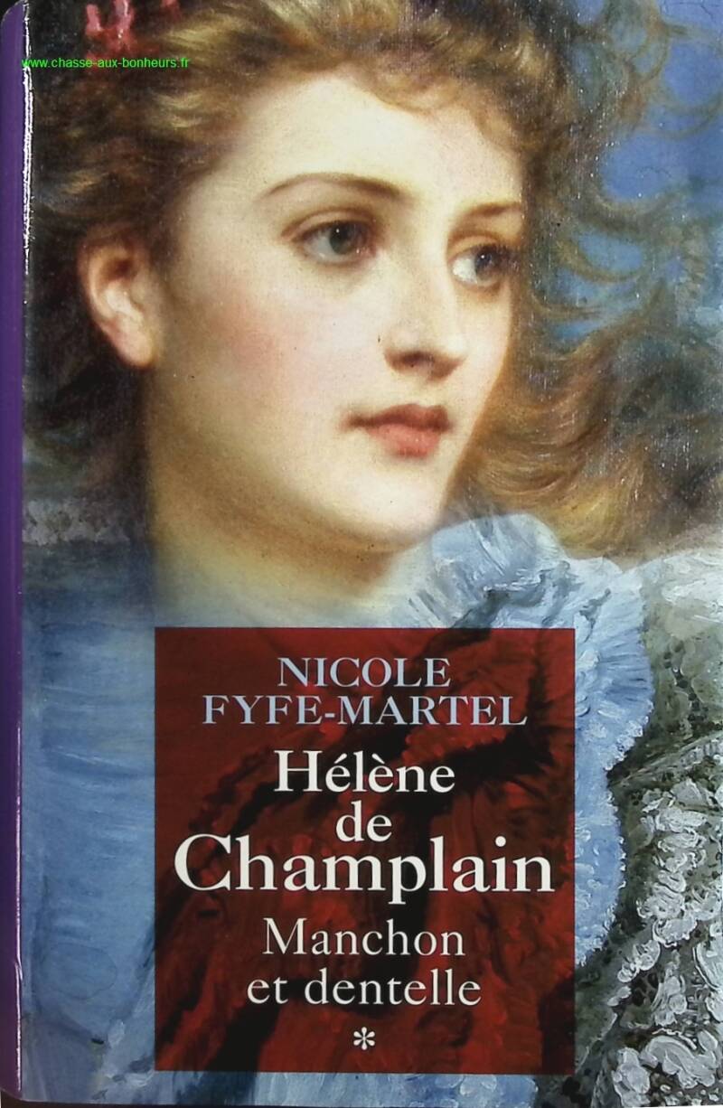 Manchon et dentelle Hélène de Champlain tome 1 - Nicole Fyfe-Martel - livre