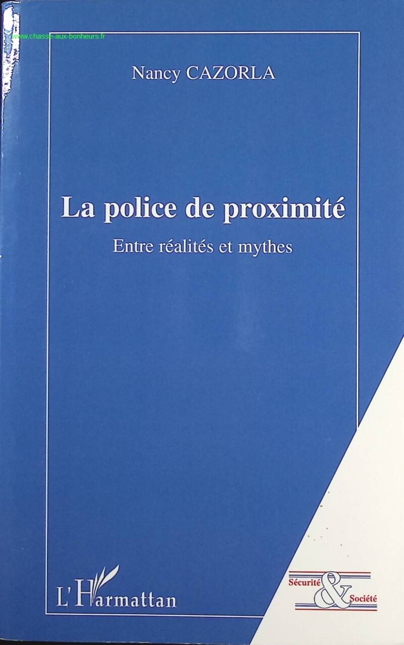 La police de proximité - Entre réalités et mythes - Nancy Cazorla - Livre
