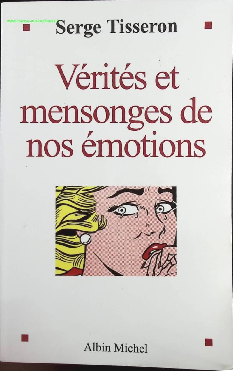 Vérités et mensonges de nos émotions - Serge Tisseron - Livre