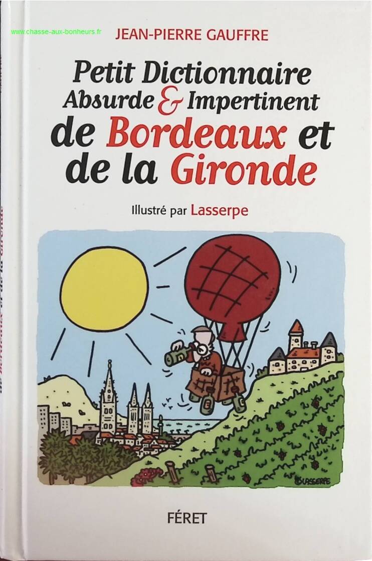 Petit dictionnaire absurde & impertinent De Bordeaux Et De La Gironde - Jean-Pierre Gauffre - livre