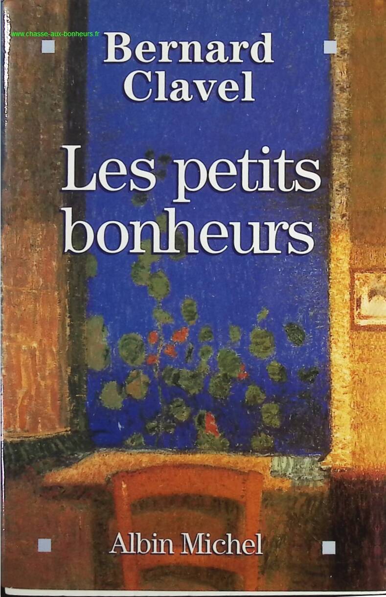 Les Petits bonheurs - Bernard Clavel - Livre