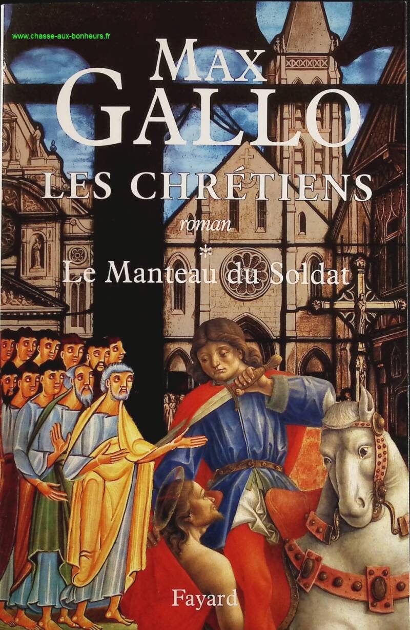 Les Chrétiens - Tome 1 - Le Manteau Du Soldat - Max Gallo - livre