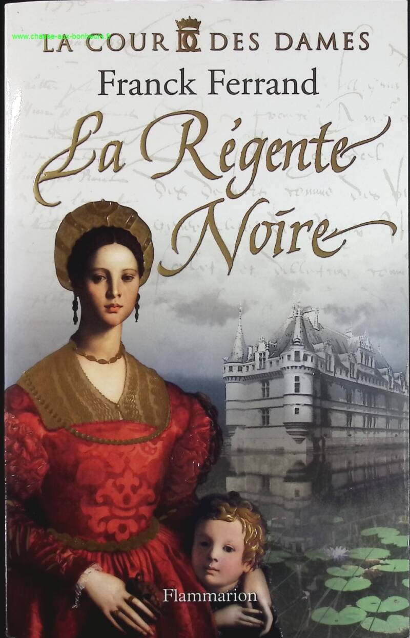 La cour des dames - Tome 1 - La régente noire - Franck Ferrand - livre