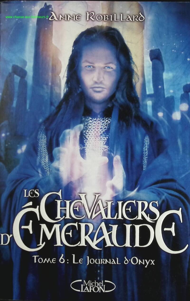Les Chevaliers d'Emeraude, tome 6 - Le journal d'Onyx - Anne Robillard - livre