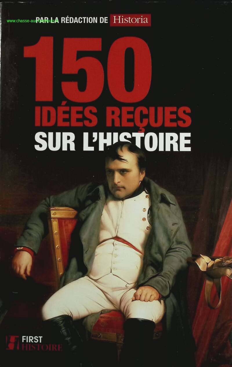 150 idées reçues sur l'Histoire - Sylvain Collectif - livre