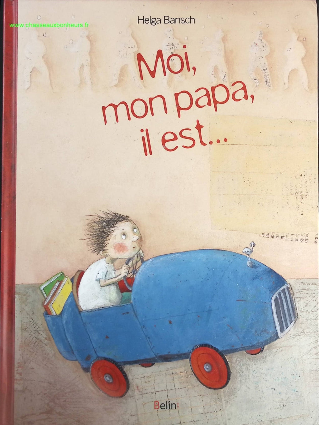 Moi, mon papa il est... - Helga Bansch - livre