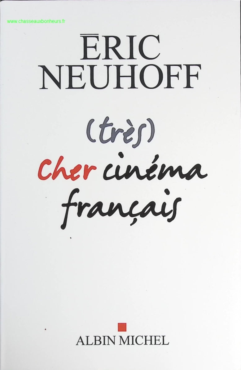 (très) Cher cinéma français - Eric Neuhoff - livre